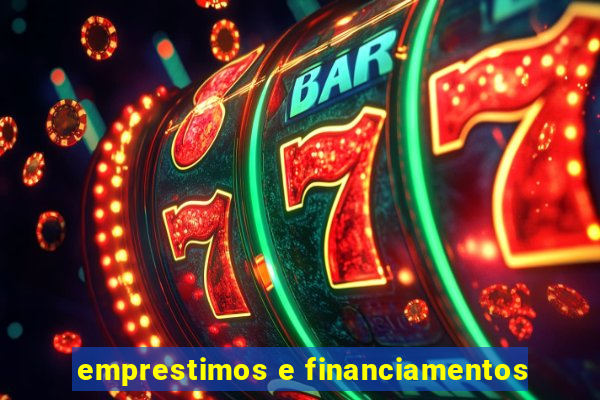 emprestimos e financiamentos